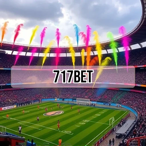 717bet: Apostas Inovadoras e Confiáveis para Todos os Jogadores